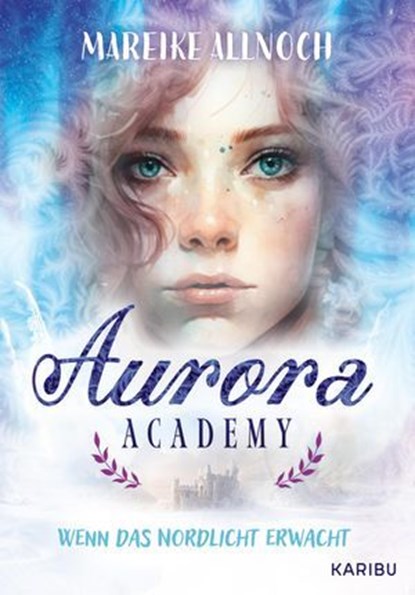 Aurora Academy (Band 1) – Wenn das Nordlicht erwacht, Mareike Allnoch - Ebook - 9783961294527