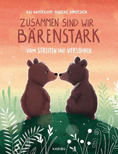 Zusammen sind wir bärenstark - Vom Streiten und Versöhnen, Kai Haferkamp - Gebonden - 9783961294626