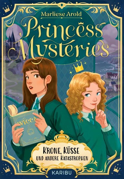 Princess Mysteries - Krone, Küsse und andere Katastrophen, Marliese Arold - Gebonden - 9783961294749