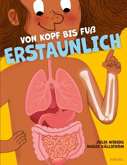 Von Kopf bis Fuß erstaunlich - Spannende Fakten über deinen Körper, Julia Wiberg - Gebonden - 9783961294916