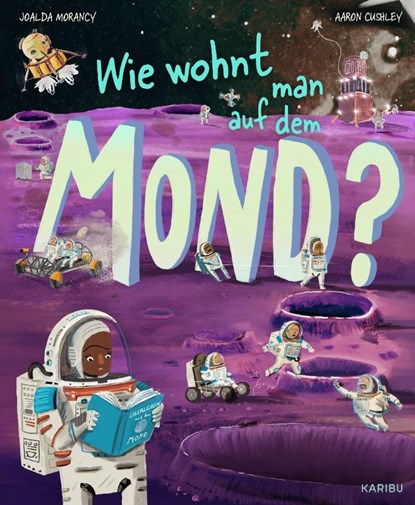 Wie wohnt man auf dem Mond?, Joalda Morancy - Gebonden - 9783961295159