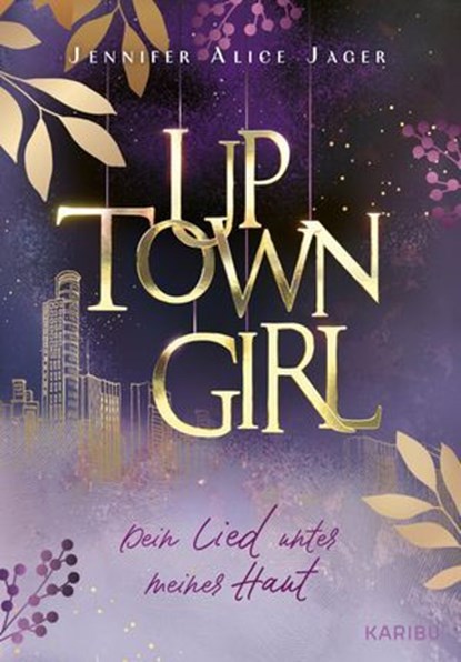 Uptown Girl (Band 1) – Dein Lied unter meiner Haut, Jennifer Alice Jager - Ebook - 9783961295272