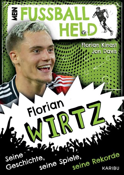 Mein Fußballheld Florian Wirtz - Seine Geschichte, seine Spiele, seine Rekorde, Florian Kinast ; Jon Davis - Gebonden - 9783961295692
