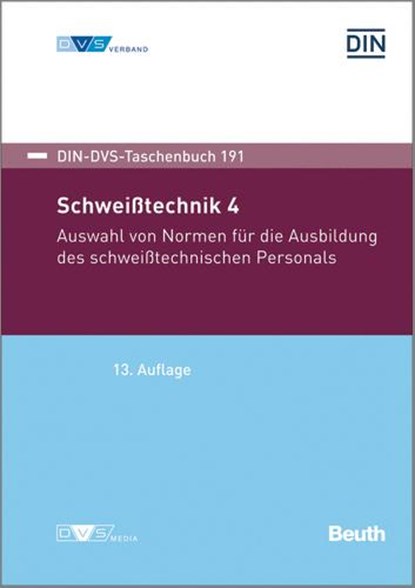 Schweißtechnik 4: Auswahl von Normen für die Ausbildung des schweißtechnischen Personals, Deutsches Institut für Normung e. V. ; Deutscher Verband für Schweißen und verwandte Verfahren e. V. - Paperback - 9783961442461