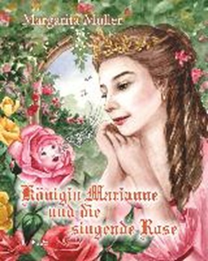 Königin Marianne und die singende Rose, niet bekend - Gebonden - 9783961453177