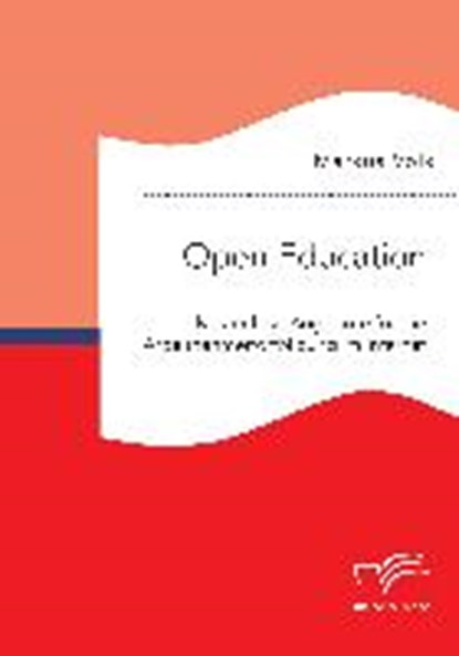 Open Education. Kostenlose Angebote fur die Arbeitnehmerfortbildung im Internet, VOLK,  Markus - Paperback - 9783961465309