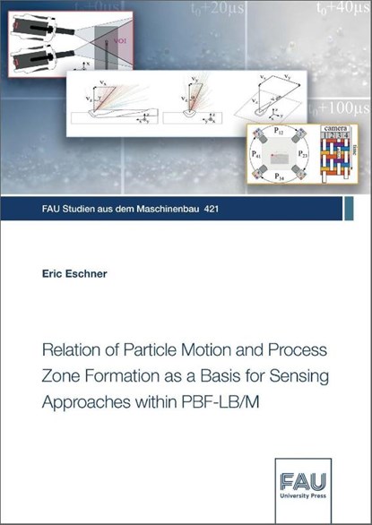 Relation of Particle Motion and Process Zone Formation as a Basis for Sensing Approaches within PBF-LB/M, Eric Eschner - Paperback - 9783961476336