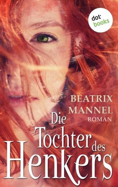 Die Tochter des Henkers, Beatrix Mannel - Ebook - 9783961480012