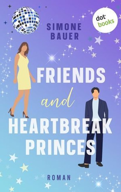 Friends and Heartbreak Princes, Simone Bauer - Ebook - 9783961481514