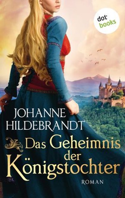Das Geheimnis der Königstocher, Johanne Hildebrandt - Ebook - 9783961483136