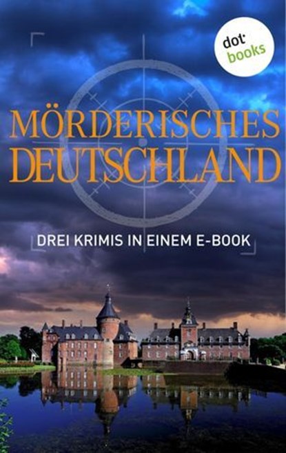 Mörderisches Deutschland - Drei Krimis in einem E-Book, Tatjana Kruse ; Regula Venske ; Peter Lechler - Ebook - 9783961483167