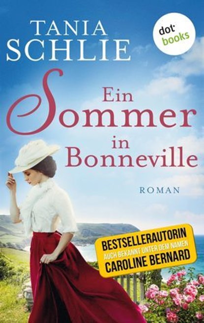 Ein Sommer in Bonneville, Tania Schlie auch bekannt als SPIEGEL-Bestseller-Autorin Caroline Bernard - Ebook - 9783961484348