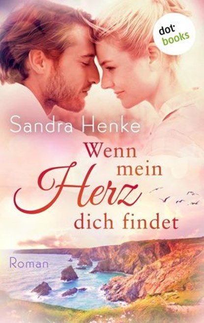 Wenn mein Herz dich findet, Sandra Henke - Ebook - 9783961487745