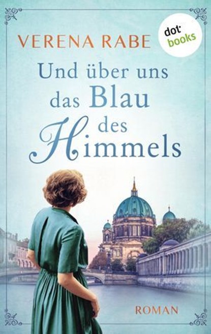 Und über uns das Blau des Himmels, Verena Rabe - Ebook - 9783961488155
