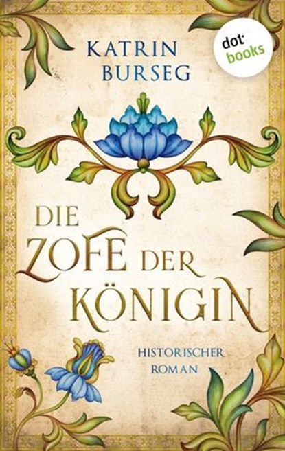 Die Zofe der Königin - oder: Das Königsmal, Katrin Burseg - Ebook - 9783961488872