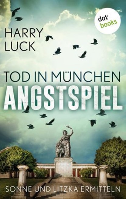 Tod in München - Angstspiel: Der dritte Fall für Sonne und Litzka, Harry Luck - Ebook - 9783961489633