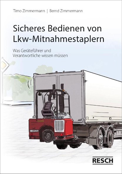 Sicheres Bedienen von Lkw-Mitnahmestaplern, Timo Zimmermann ; Bernd Zimmermann - Gebonden - 9783961580194