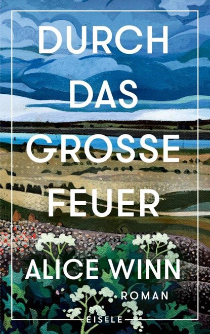Durch das große Feuer, Alice Winn - Gebonden - 9783961611607
