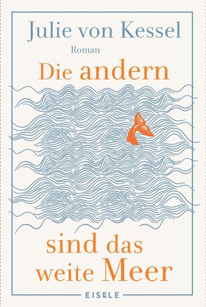 Die andern sind das weite Meer, Julie von Kessel - Paperback - 9783961612673