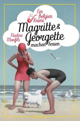 Magritte und Georgette machen Ferien - Nadine Monfils - 9783961612840