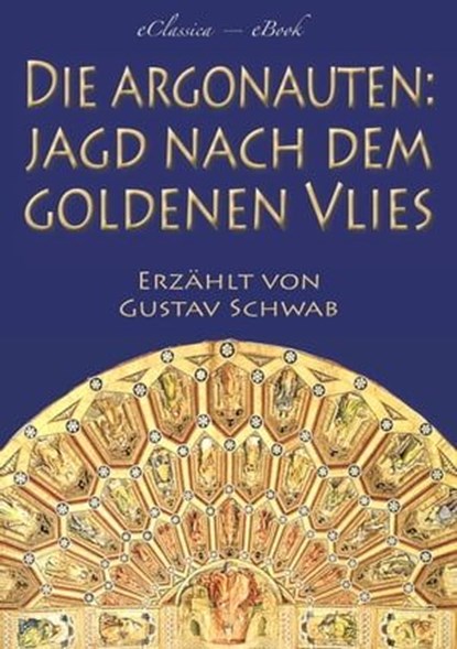 Die Argonauten: Jagd nach dem Goldenen Vlies (Mit Illustrationen), Gustav Schwab ; Apollonios von Rhodos - Ebook - 9783961648931
