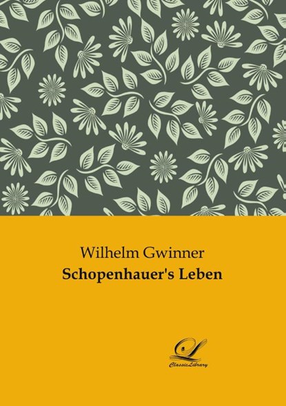 Schopenhauer's Leben, Wilhelm Gwinner - Paperback - 9783961671748