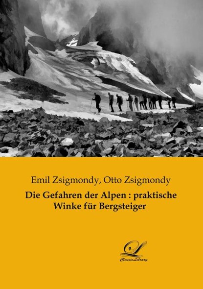 Die Gefahren der Alpen : praktische Winke für Bergsteiger, Emil Zsigmondy - Paperback - 9783961673537