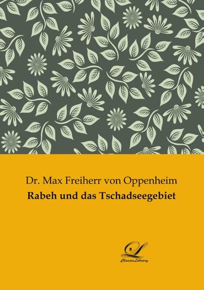 Rabeh und das Tschadseegebiet, Max Freiherr von Oppenheim - Paperback - 9783961673568