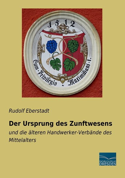 Der Ursprung des Zunftwesens, Rudolf Eberstadt - Paperback - 9783961690213