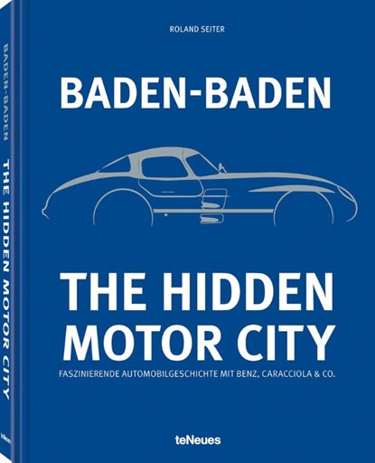Baden-Baden: The Hidden Motor City, Roland Seiter - Gebonden - 9783961716708
