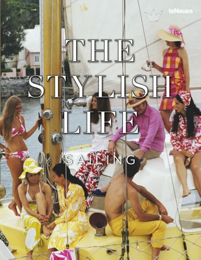 The Stylish Life Sailing, Teneues - Gebonden - 9783961717897