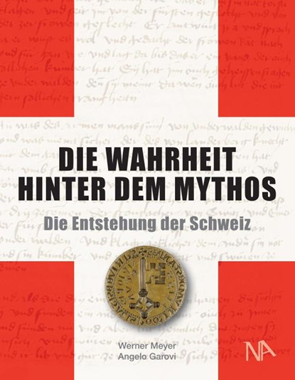 Die Wahrheit hinter dem Mythos, Werner Meyer ; Angelo Garovi - Gebonden - 9783961762118