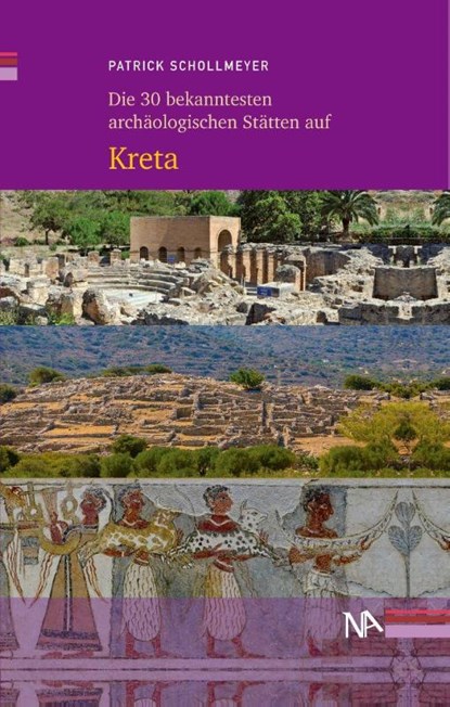 Die 30 bekanntesten archäologischen Stätten auf Kreta, Patrick Schollmeyer - Paperback - 9783961762910