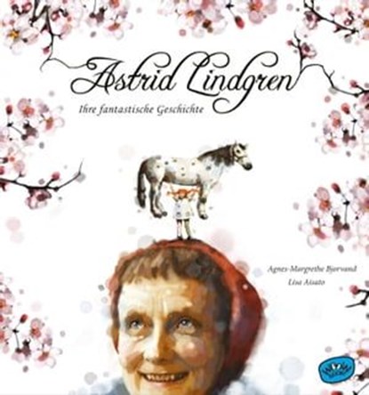 Astrid Lindgren. Ihre fantastische Geschichte, Agnes-Margrethe Bjorvand - Ebook - 9783961775071