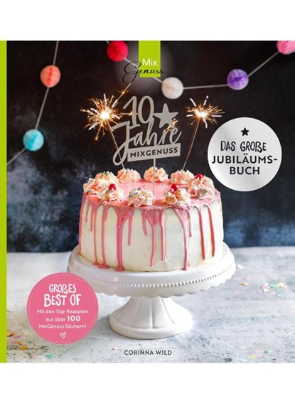 10 JAHRE MIXGENUSS - Das große Jubiläumsbuch, Wild Corinna - Gebonden - 9783961810475