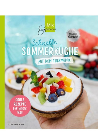 Schnelle SOMMERKÜCHE mit dem Thermomix, Corinna Wild - Paperback - 9783961810574