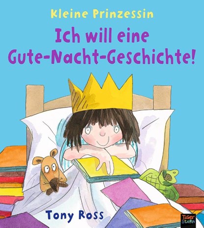 Ich will eine Gute-Nacht-Geschichte!, Tony Ross - Gebonden - 9783961855490