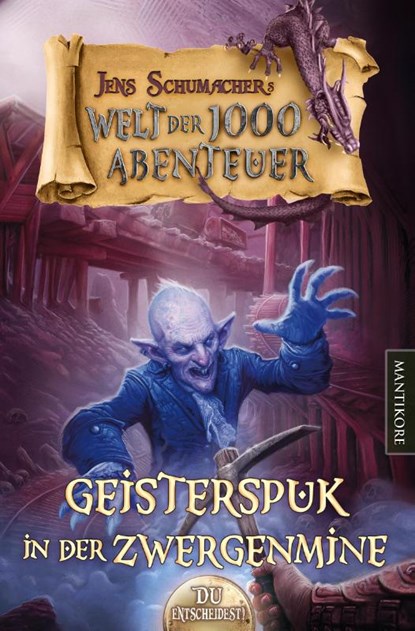 Die Welt der 1000 Abenteuer - Geisterspuk in der Zwergenmine: Ein Fantasy-Spielbuch, Jens Schumacher - Paperback - 9783961880072