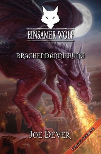 Einsamer Wolf 18 - Drachendämmerung, Joe Dever - Ebook - 9783961881666