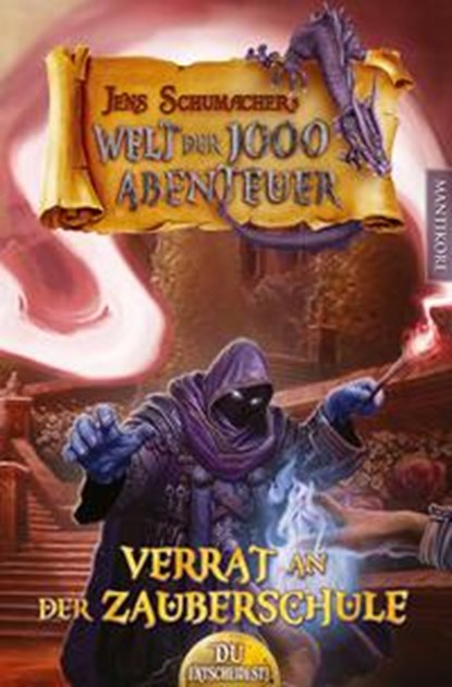 Die Welt der 1000 Abenteuer - Verrat in der Zauberschule: Ein Fantasy-Spielbuch, Jens Schumacher - Paperback - 9783961881826
