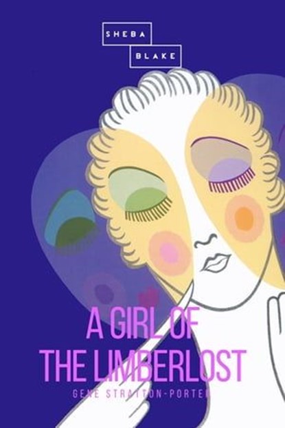 A Girl of the Limberlost, Gene Stratton-Porter ; Sheba Blake - Ebook - 9783961890248