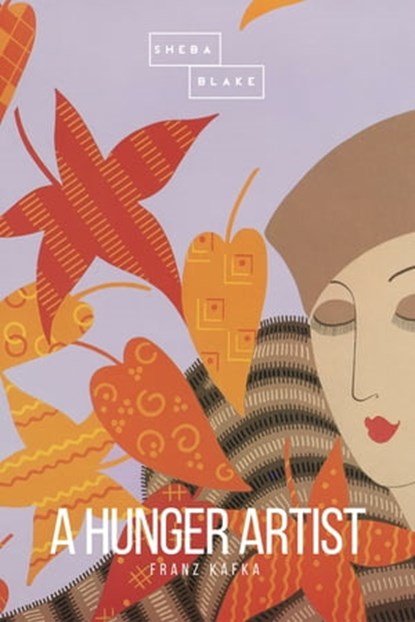 A Hunger Artist, Franz Kafka ; Sheba Blake - Ebook - 9783961890255
