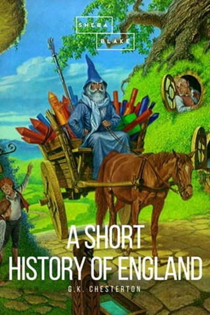 A Short History of England, G. K. Chesterton ; Sheba Blake - Ebook - 9783961890620