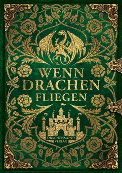 Wenn Drachen fliegen, Marion Hübinger ; Sarah Adler ; Marlena Anders ; Alexandra Fischer ; Katharina V. Haderer ; Laura Labas ; Asuka Lionera ; Mirjam H. Hüberli ; Julia Dessalles ; Liane Mars ; Alexandra Fuchs ; Salome Fuchs ; Ana Woods ; Anne-Marie Jungwirth ; Christelle Zau - Ebook - 9783961891504
