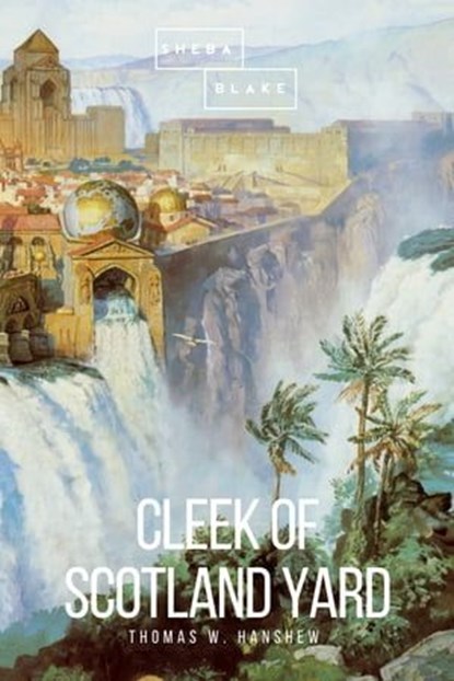 Cleek of Scotland Yard, Thomas W. Hanshew ; Sheba Blake - Ebook - 9783961892396