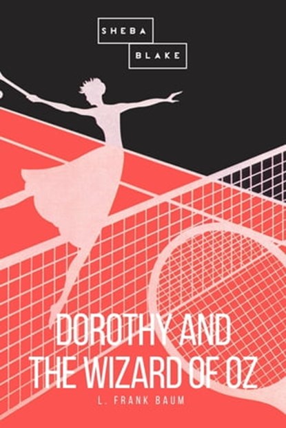 Dorothy and the Wizard of Oz, L. Frank Baum ; Sheba Blake - Ebook - 9783961892860