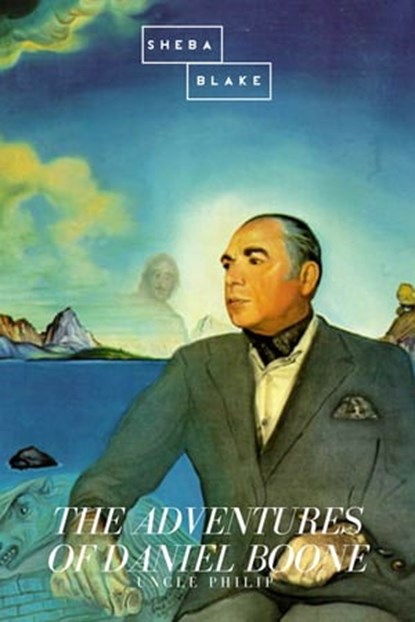 The Adventures of Daniel Boone, Uncle Phili - Ebook - 9783961895991
