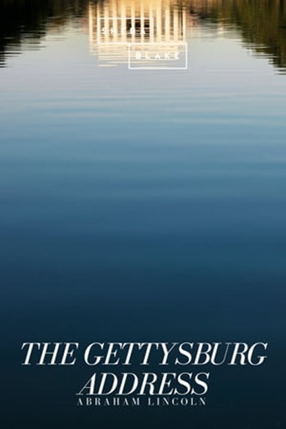 The Gettysburg Address, Abraham Lincoln - Ebook - 9783961897629