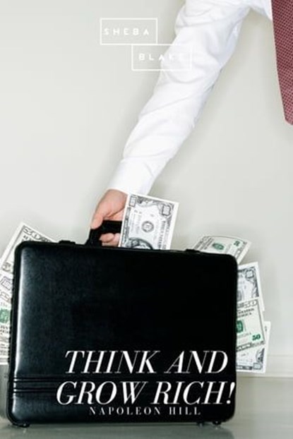 Think and Grow Rich!, Sheba Blake ; Napoleon Hill - Ebook - 9783961899784