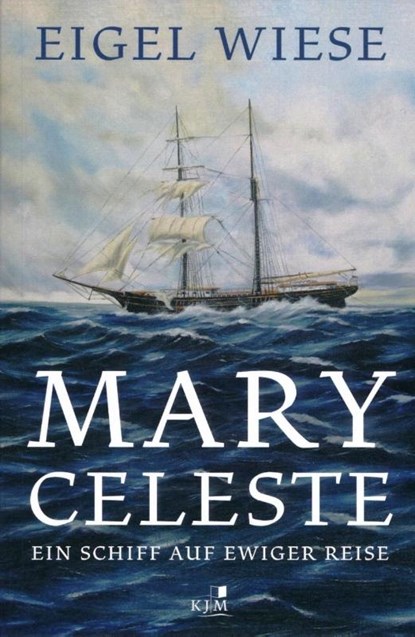 Mary Celeste. Ein Schiff auf ewiger Reise, Eigel Wiese - Paperback - 9783961940660